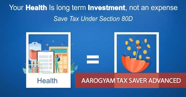 Aarogyam Tax Saver Advanced