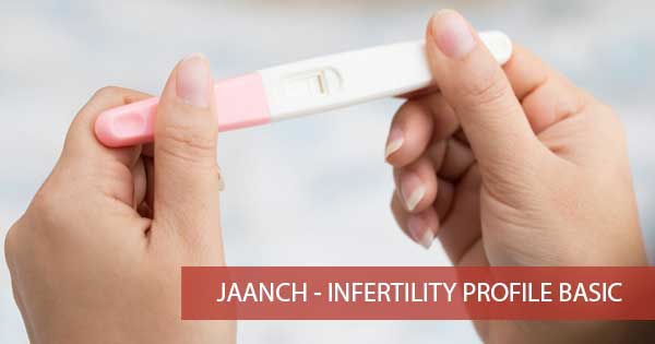 Jaanch - Infertility Profile Basic