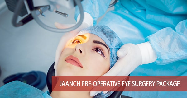 Jaanch Pre-Operative Eye Surgery Package